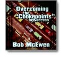OVERCOMING THE “CHOKEPOINTS”TO SUCCESS